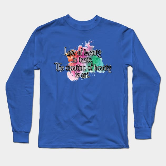 🎨 Love of beauty is taste... Long Sleeve T-Shirt by TheTipsyRedFox